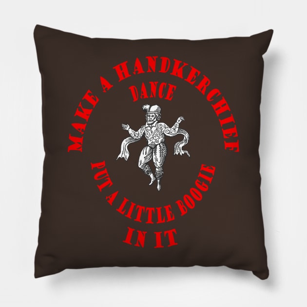 Make A Handkerchief Dance Put A Little Boogie In It Pun Red Text Pillow by taiche