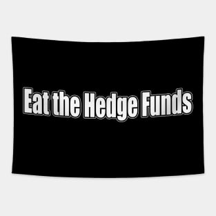 Eat the Hedge Funds Tapestry