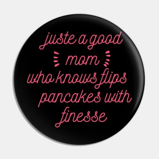 juste a good mom who flips pancakes with finesse Pin