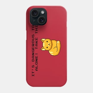 ITS DANGEROUS TO GO ALONE Take This Cat Phone Case