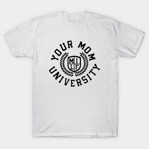 Your mom university - Your Momma - T-Shirt | TeePublic