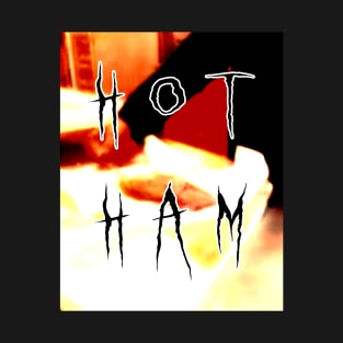 hot ham T-Shirt