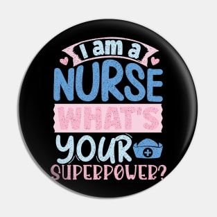 I'm A Nurse What's Your Superpower Pin