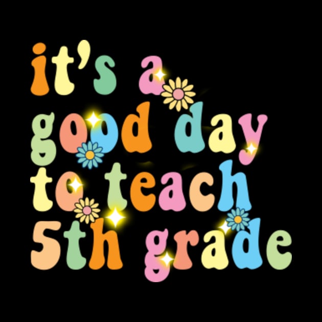 It’s a good day to teach 5th grade by Kardio