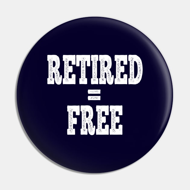 Retired and Free Pin by halazidan