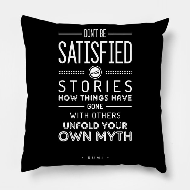 Unfold Your Own Myth 01 - Rumi Quotes - Typography - Motivational Quotes Pillow by StudioGrafiikka