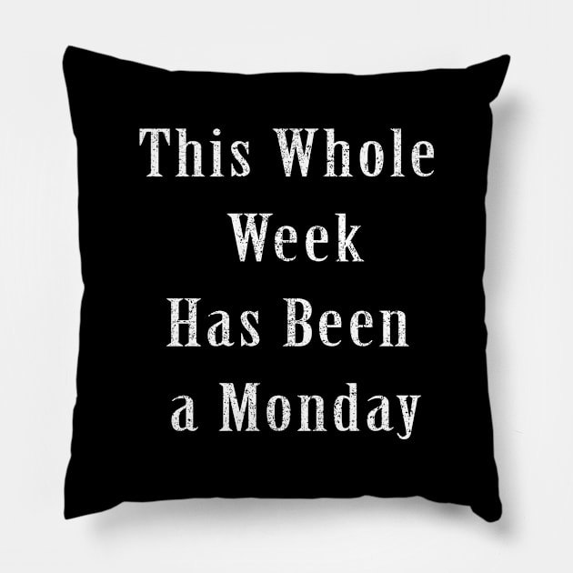 This Whole Week Has Been a Monday Pillow by ZimBom Designer