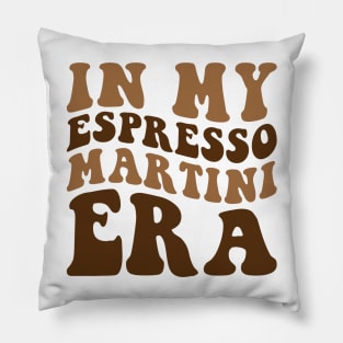 In my Espresso Martini Era Pillow