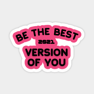 Be The Best Version of you shirt Magnet