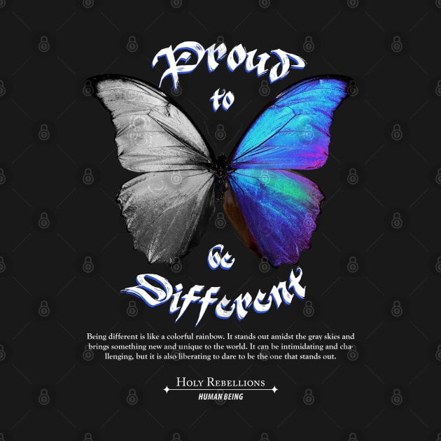 Butterfly - Proud to be Different by Holy Rebellions - Human Being #002 T-Shirt by Holy Rebellions