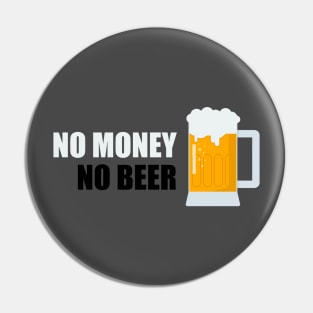 No money, no beer Pin