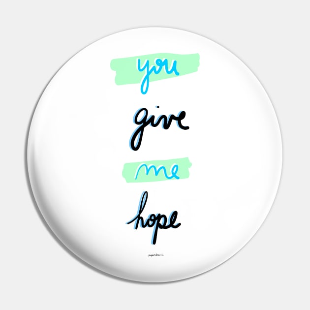 You give me hope Pin by paperdreams