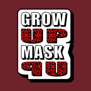 Grow Up Mask Up T-Shirt