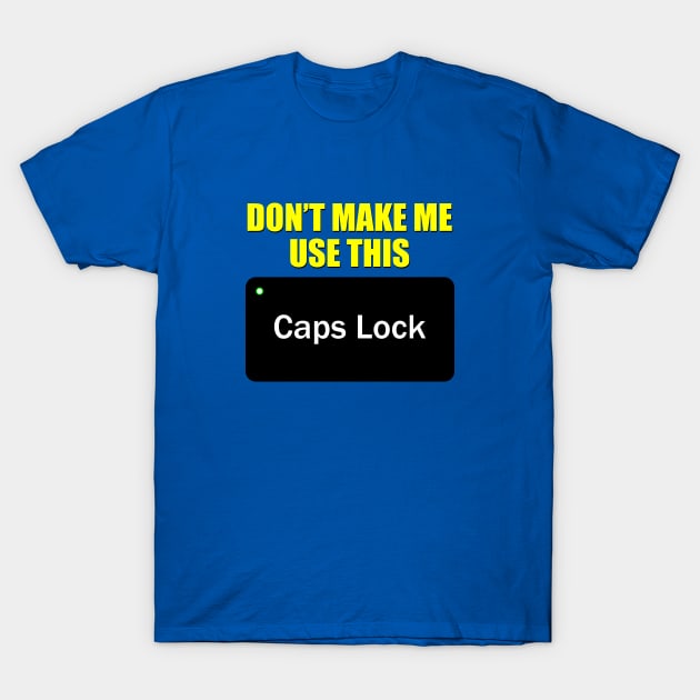 Funny Caps Lock - Caps Lock - T-Shirt