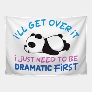 I'll Get Over It I Just Need To Be Dramatic Lazy Panda Tapestry