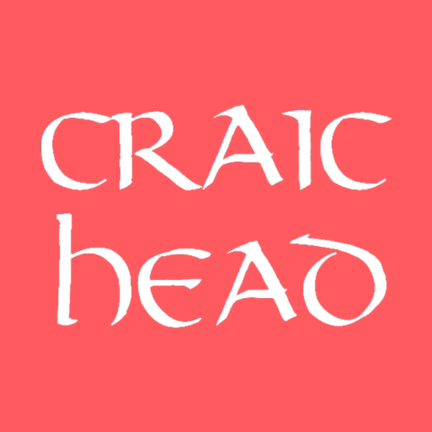 CRAIC HEAD- Funny humorous Irish Joke by IceTees