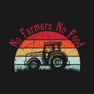 No farmers No food no funny T-Shirt