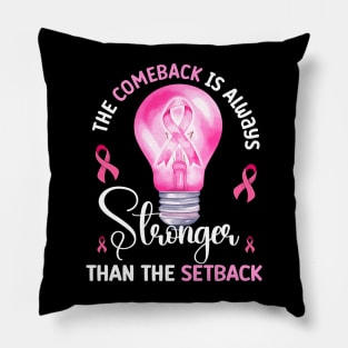 The Comeback Is Always Stronger Than The Setback Breast Cancer Awareness Pillow