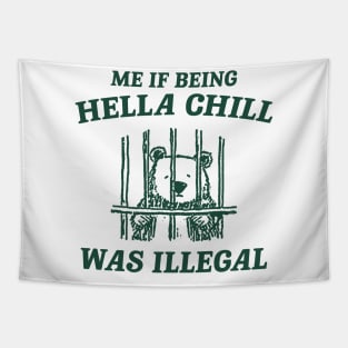 Me If Being Hella Chill Was Illegal - Unisex Tapestry