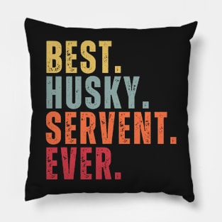Best Husky Servent Ever Pillow