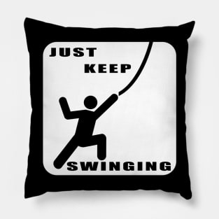 Just Keep Swinging Pillow