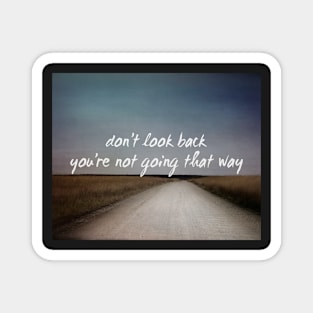 Don't Look Back Quote Magnet