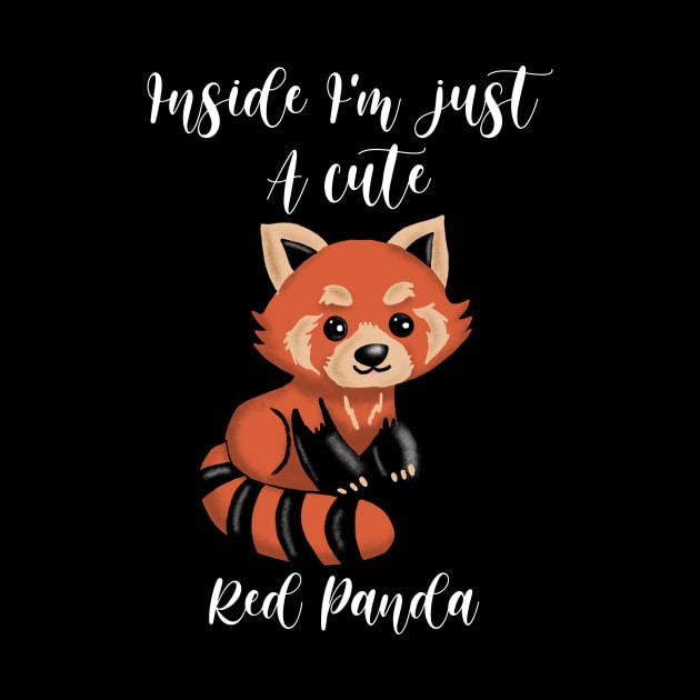 Cute Adorable Red Panda Fuzzy Baby Panda Inside I’m just a cute Red Panda by ksrogersdesigns