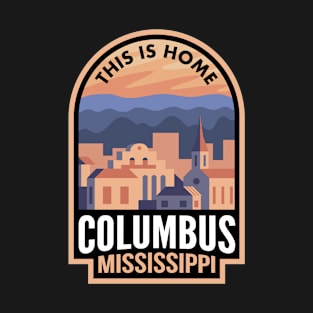 Downtown Columbus Mississippi This is Home T-Shirt