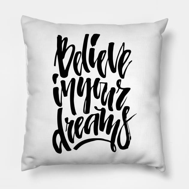 believe in dreams Pillow by Favete