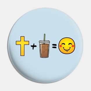 Christ plus Iced Coffee equals happiness Pin