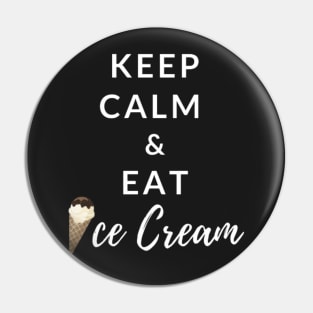 Keep Calm And Eat Ice Cream (Black) Pin