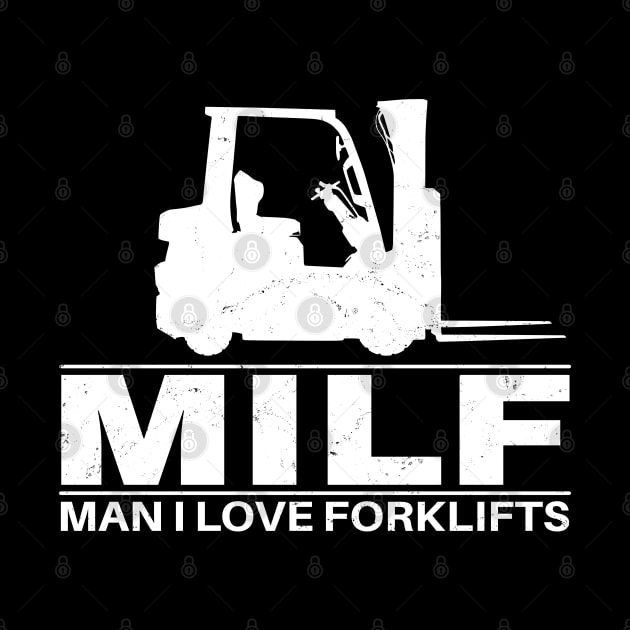 MILF - Man I love forklifts by NicGrayTees