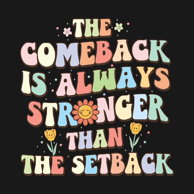 Retro GroovyThe Comeback is Always Stronger Than The Setback by UNXart