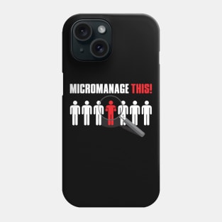 Micromanage This! Phone Case