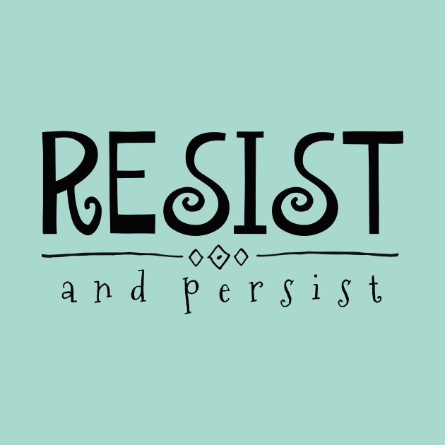 Resist and Persist by nyah14