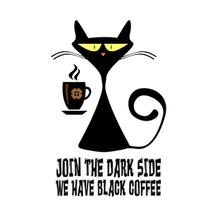 Join The Dark Side We Have Black Coffee T-Shirt