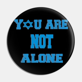 You Are Not Alone Pin