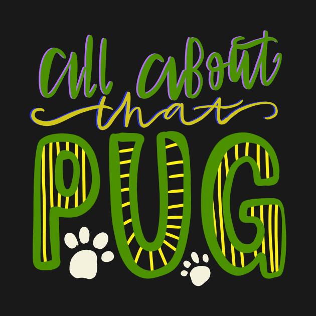 All About that Pug Dog Lovers by PhantomDesign