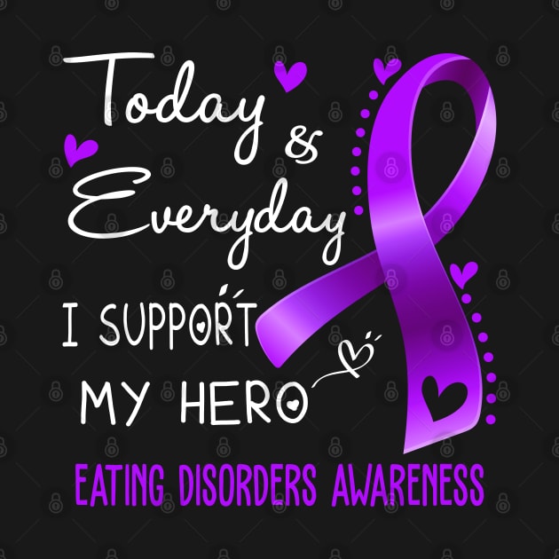 Today and Everyday I Support My Hero Eating disorders Awareness Support Eating disorders Warrior Gifts by ThePassion99