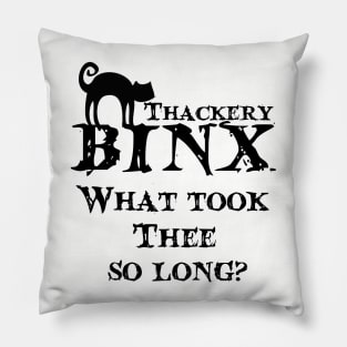 Thackery Binx, What took thee so long? Pillow