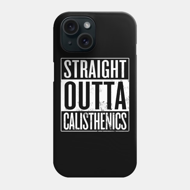 Straight Outta Calisthenics Phone Case by Saulene