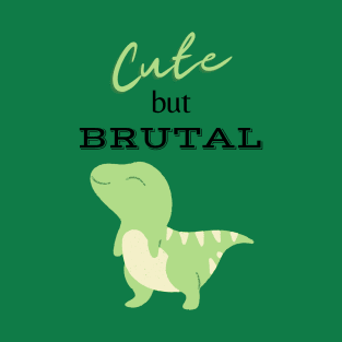 Cute But Brutal DINAUSOR T-Shirt