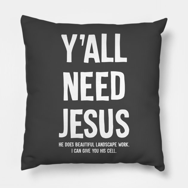 Y'all Need Jesus Pillow by Muzehack