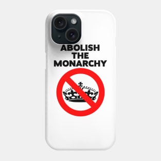 Abolish the Monarchy Phone Case