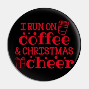 I Run on Coffee and Christmas Cheer Pin