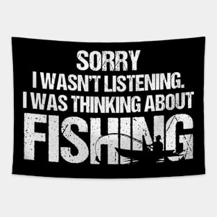 Sorry I Wasn't Listening I Was Thinking About Fishing Tapestry