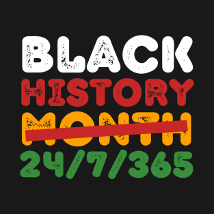 Black history history 24 7 365 T-Shirt