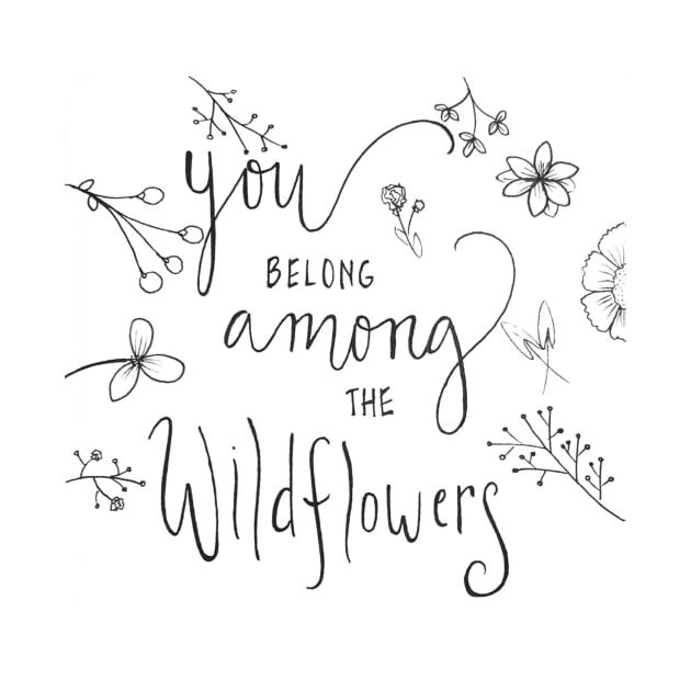 You Belong Among The Wildflowers by nicolecella98