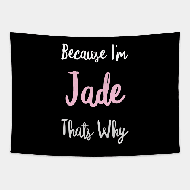 Jade Personalized Name Gift Woman Girl Pink Thats Why Custom Girly Women Tapestry by Shirtsurf