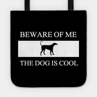 Beware of me the dog is cool Tote